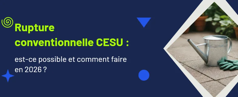 rupture conventionnelle CESU : procédure, indemnité et délais — Actav