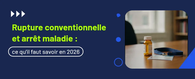 rupture conventionnelle et arrêt maladie : règles, procédure et indemnité — Actav