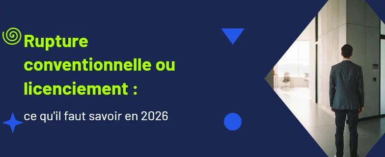 rupture conventionnelle ou licenciement : procédure, indemnités et chômage comparés — Actav