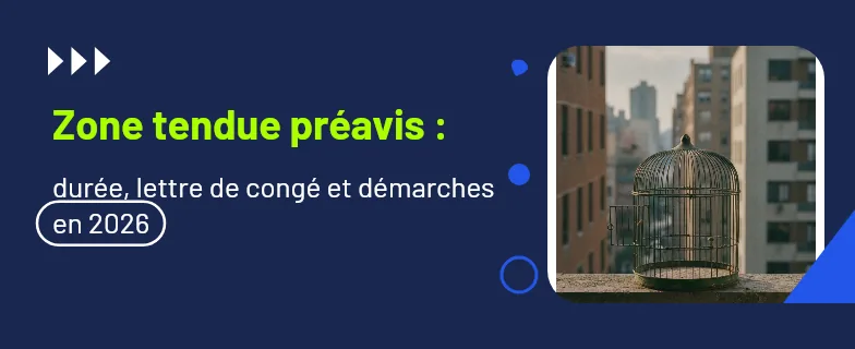 zone tendue préavis : durée, lettre de congé et démarches — Actav
