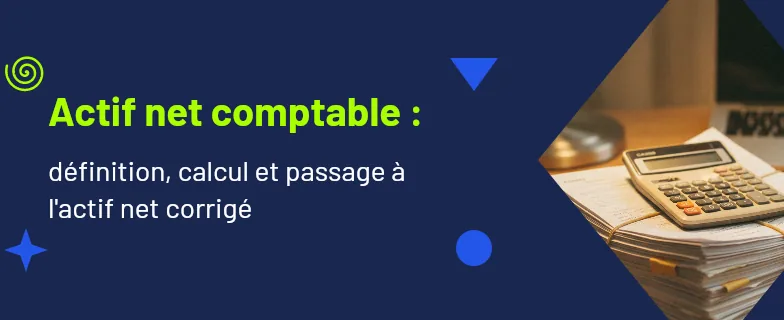 actif net comptable et actif net corrigé : formule et exemple — Actav