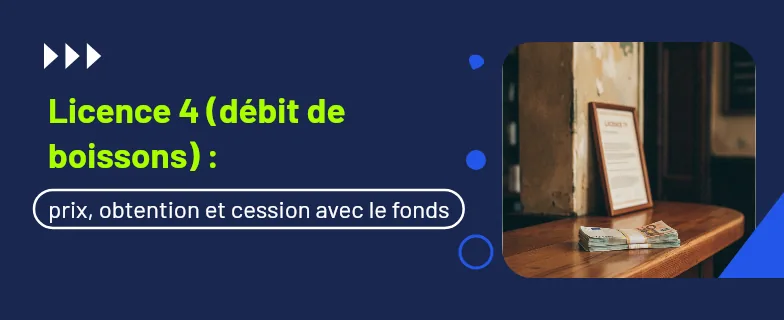 licence 4 : prix, obtention, mutation et cession avec le fonds de commerce — Actav