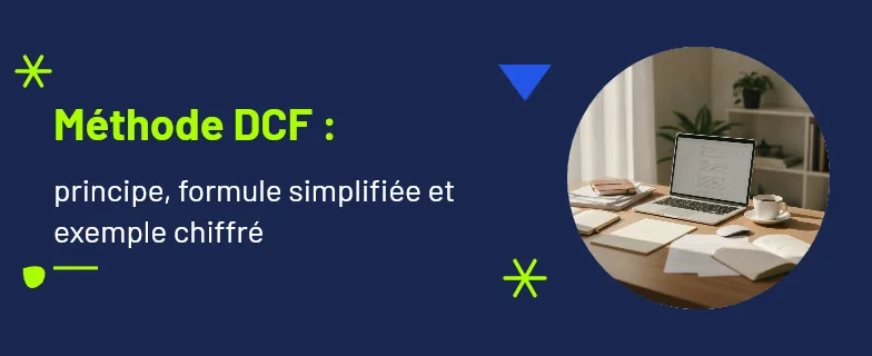 méthode dcf : flux de trésorerie actualisés, formule et exemple — Actav