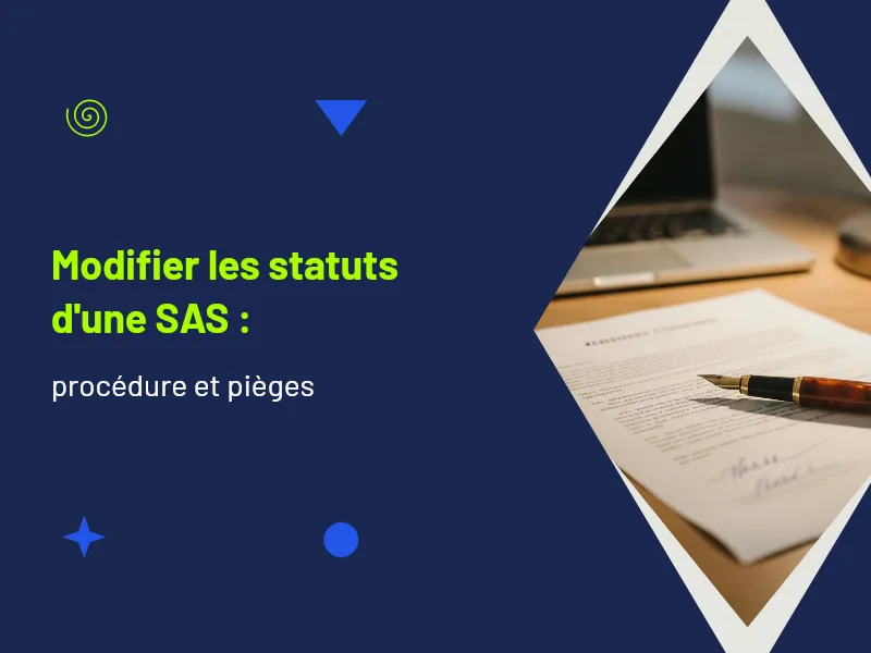 modification statuts sas : procédure 2026 et pièges à éviter — Actav