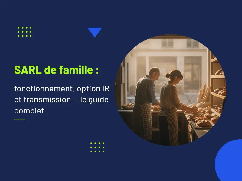 SARL de famille : fonctionnement, option IR et transmission — Actav