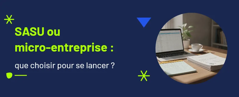 sasu ou micro entreprise : le comparatif 2026 pour se lancer — Actav